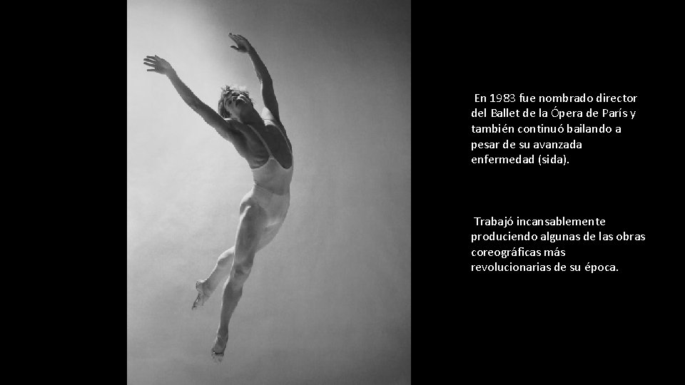 En 1983 fue nombrado director del Ballet de la Ópera de París y también