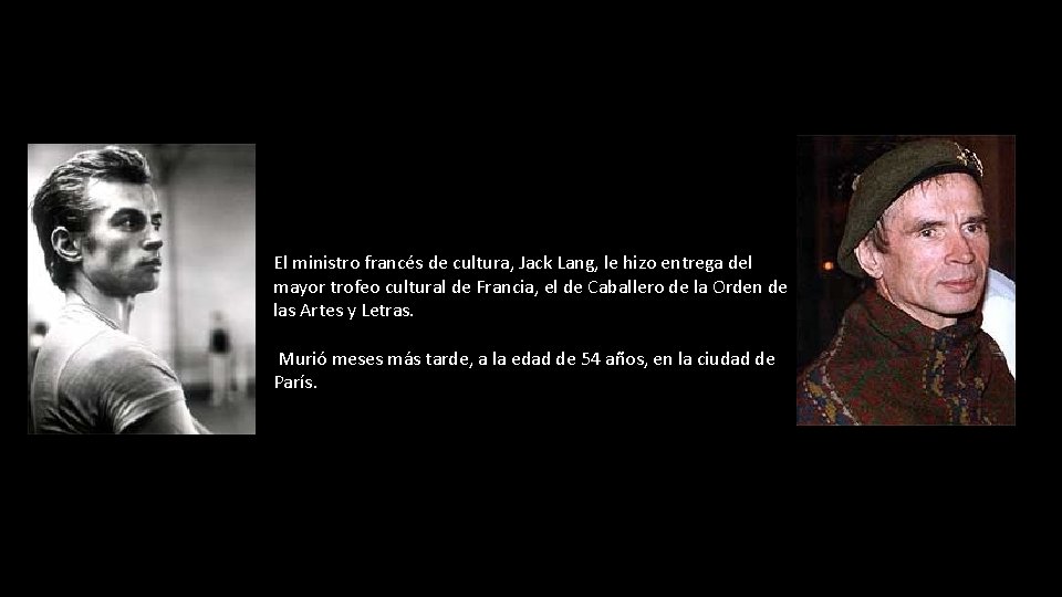 El ministro francés de cultura, Jack Lang, le hizo entrega del mayor trofeo cultural