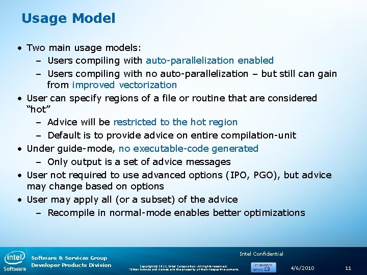 Usage Model • Two main usage models: – Users compiling with auto-parallelization enabled –