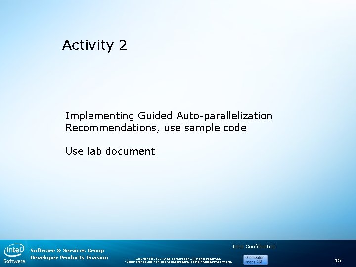 Activity 2 Implementing Guided Auto-parallelization Recommendations, use sample code Use lab document Software &