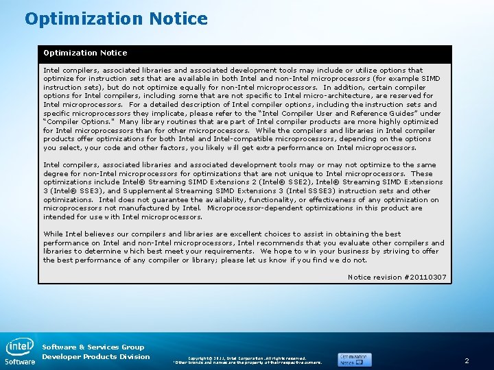 Optimization Notice Intel compilers, associated libraries and associated development tools may include or utilize Optimization Notice Intel compilers, associated libraries and associated development tools may include or utilize