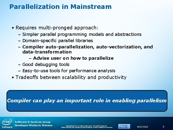 Parallelization in Mainstream • Requires multi-pronged approach: – Simpler parallel programming models and abstractions