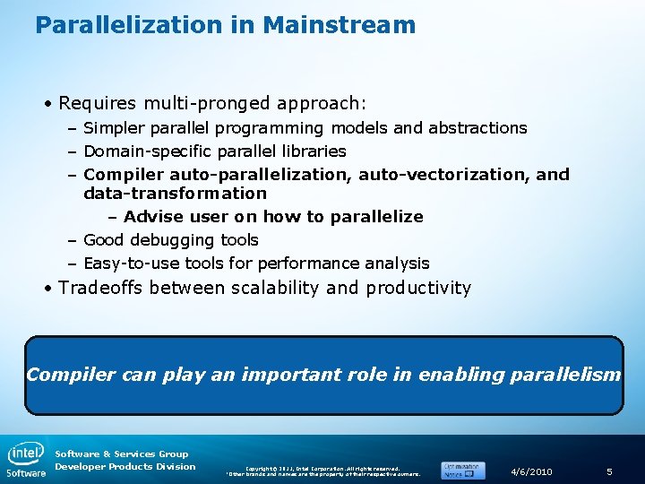 Parallelization in Mainstream • Requires multi-pronged approach: – Simpler parallel programming models and abstractions Parallelization in Mainstream • Requires multi-pronged approach: – Simpler parallel programming models and abstractions
