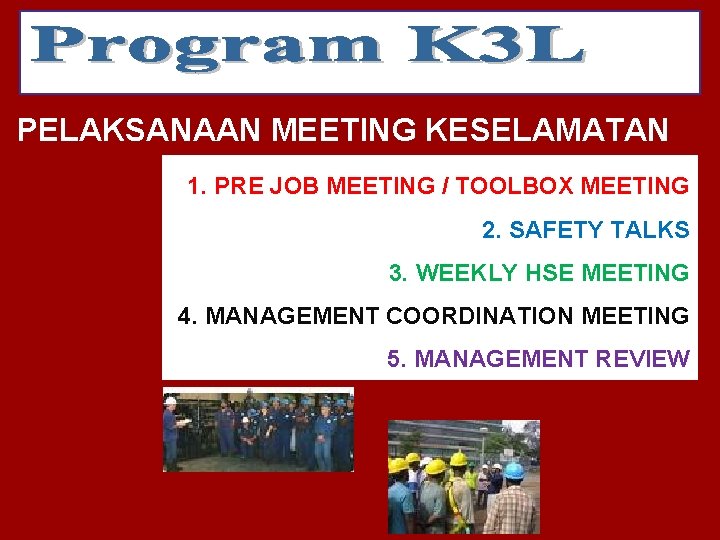 PELAKSANAAN MEETING KESELAMATAN 1. PRE JOB MEETING / TOOLBOX MEETING 2. SAFETY TALKS 3.