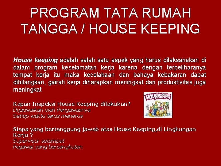 PROGRAM TATA RUMAH TANGGA / HOUSE KEEPING House keeping adalah satu aspek yang harus