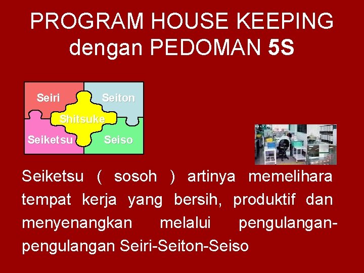 PROGRAM HOUSE KEEPING dengan PEDOMAN 5 S Seiri Seiton Shitsuke Seiketsu Seiso Seiketsu (