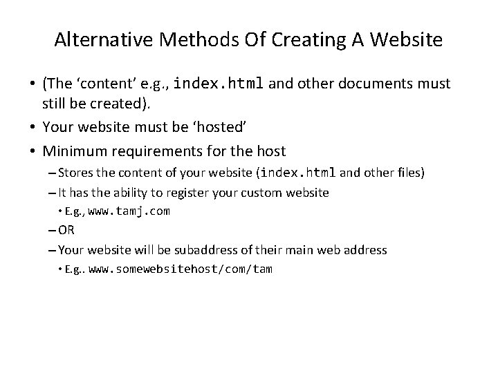 Alternative Methods Of Creating A Website • (The ‘content’ e. g. , index. html