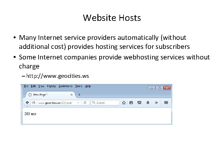 Website Hosts • Many Internet service providers automatically (without additional cost) provides hosting services