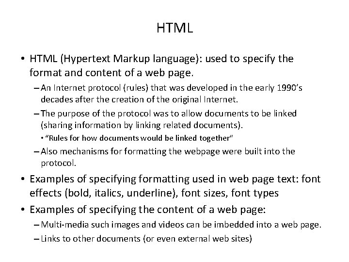HTML • HTML (Hypertext Markup language): used to specify the format and content of