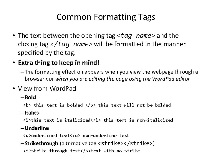 Common Formatting Tags • The text between the opening tag <tag name> and the