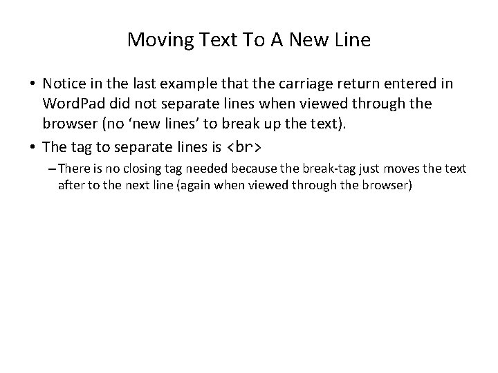 Moving Text To A New Line • Notice in the last example that the