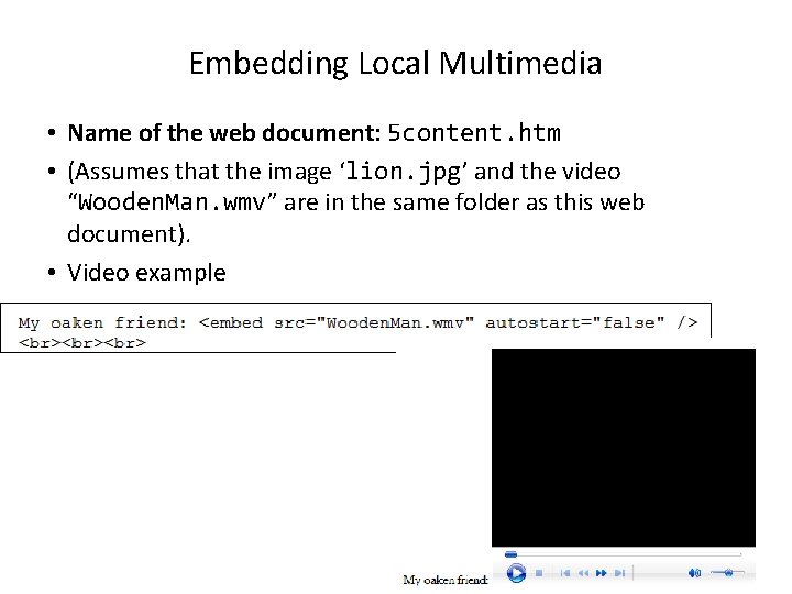 Embedding Local Multimedia • Name of the web document: 5 content. htm • (Assumes