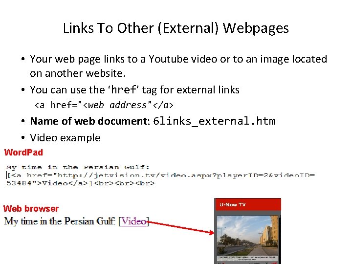 Links To Other (External) Webpages • Your web page links to a Youtube video