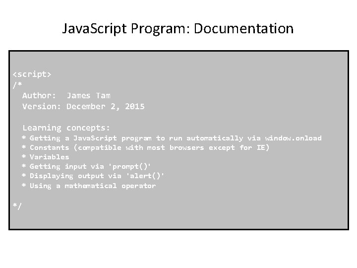 Java. Script Program: Documentation <script> /* Author: James Tam Version: December 2, 2015 Learning