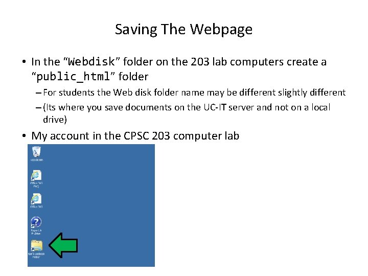 Saving The Webpage • In the “Webdisk” folder on the 203 lab computers create