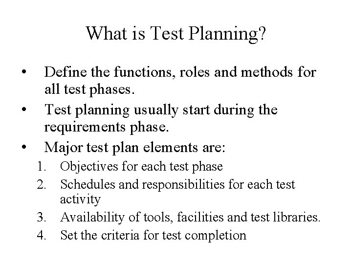 What is Test Planning? • • • Define the functions, roles and methods for