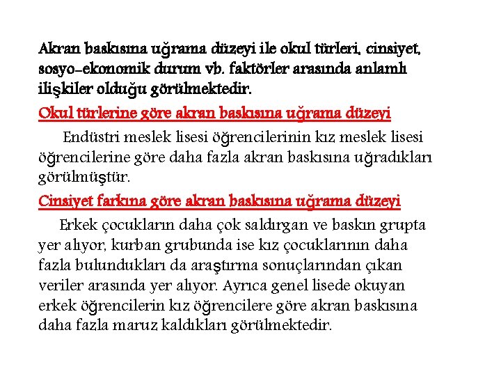 Akran baskısına uğrama düzeyi ile okul türleri, cinsiyet, sosyo-ekonomik durum vb. faktörler arasında anlamlı