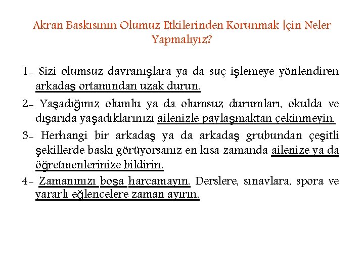 Akran Baskısının Olumuz Etkilerinden Korunmak İçin Neler Yapmalıyız? 1 - Sizi olumsuz davranışlara ya