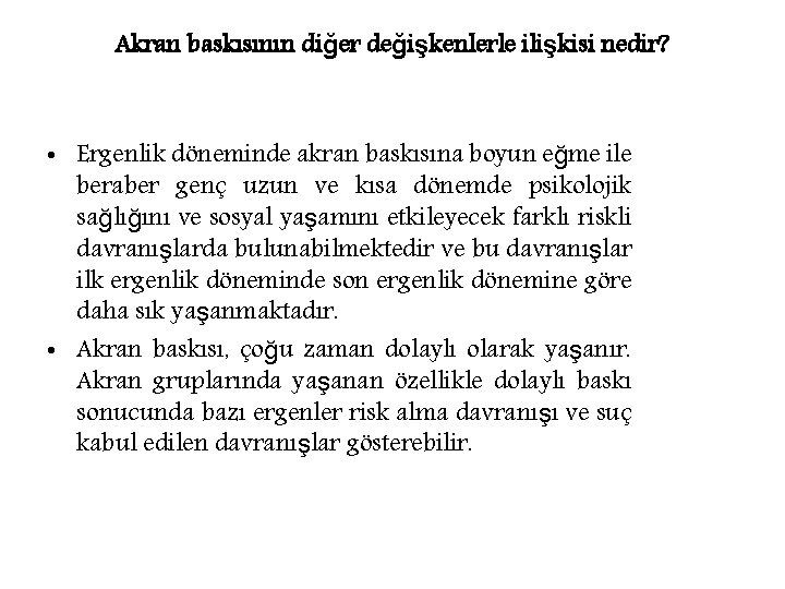 Akran baskısının diğer değişkenlerle ilişkisi nedir? • Ergenlik döneminde akran baskısına boyun eğme ile