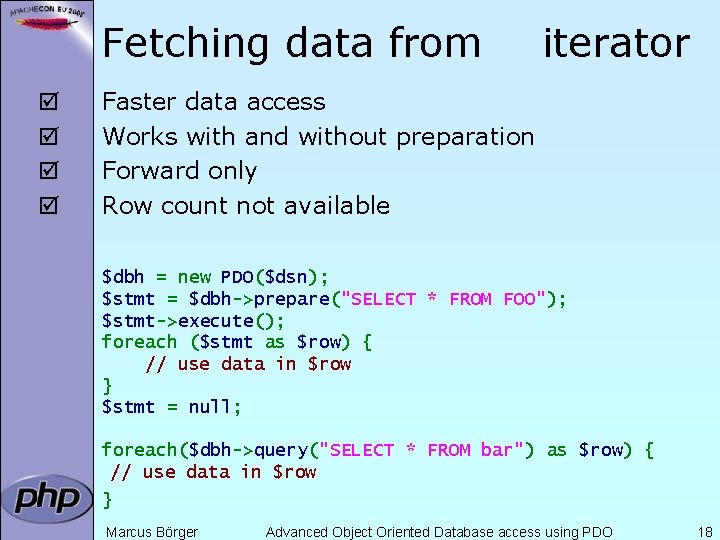 Fetching data from þ þ iterator Faster data access Works with and without preparation