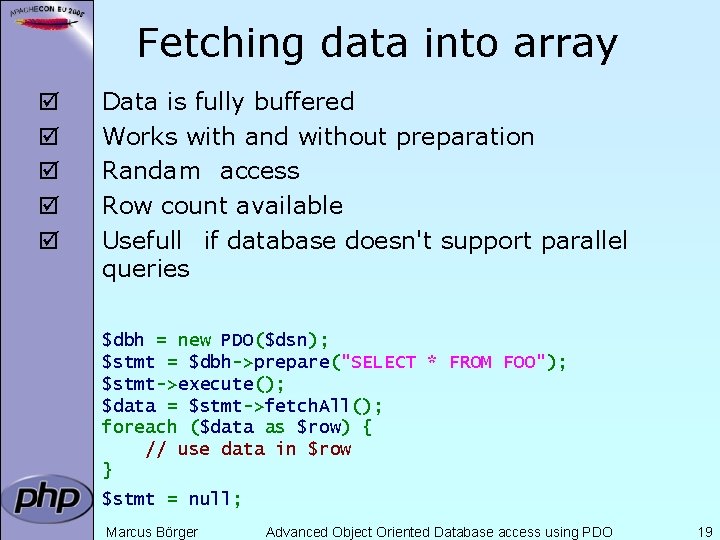Fetching data into array þ þ þ Data is fully buffered Works with and