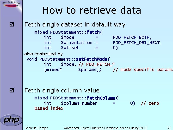 How to retrieve data þ Fetch single dataset in default way mixed PDOStatement: :
