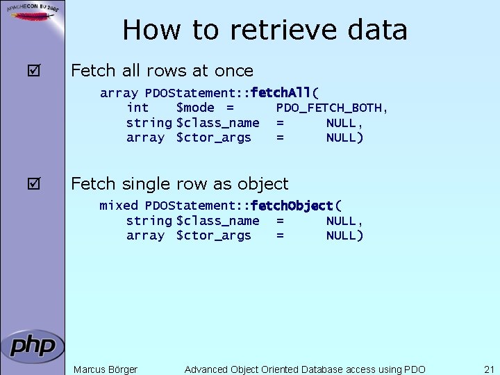 How to retrieve data þ Fetch all rows at once array PDOStatement: : fetch.