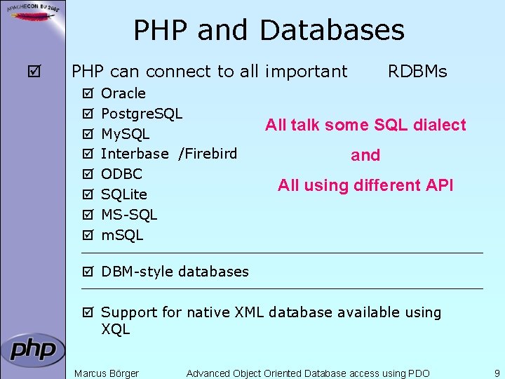 PHP and Databases þ PHP can connect to all important þ þ þ þ