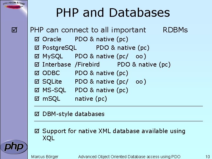 PHP and Databases þ PHP can connect to all important þ þ þ þ