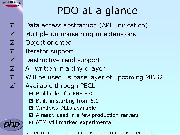 PDO at a glance þ þ þ þ Data access abstraction (API unification) Multiple