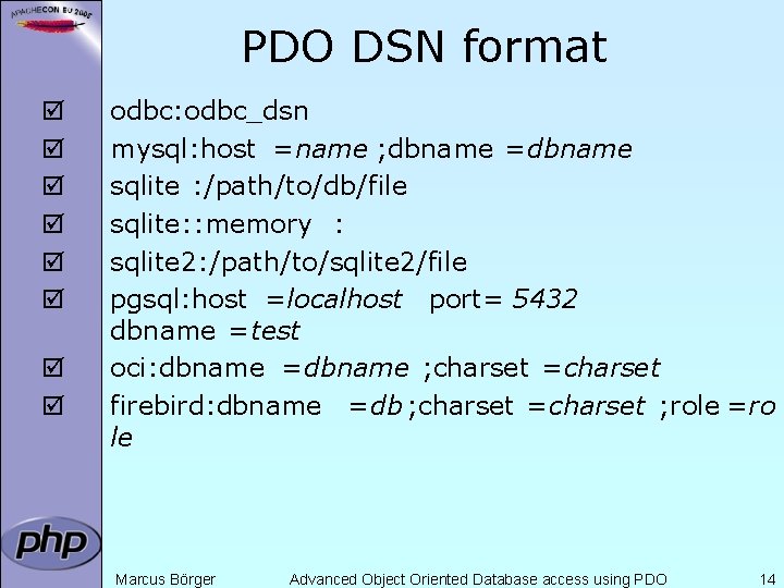 PDO DSN format þ þ þ þ odbc: odbc_dsn mysql: host =name ; dbname
