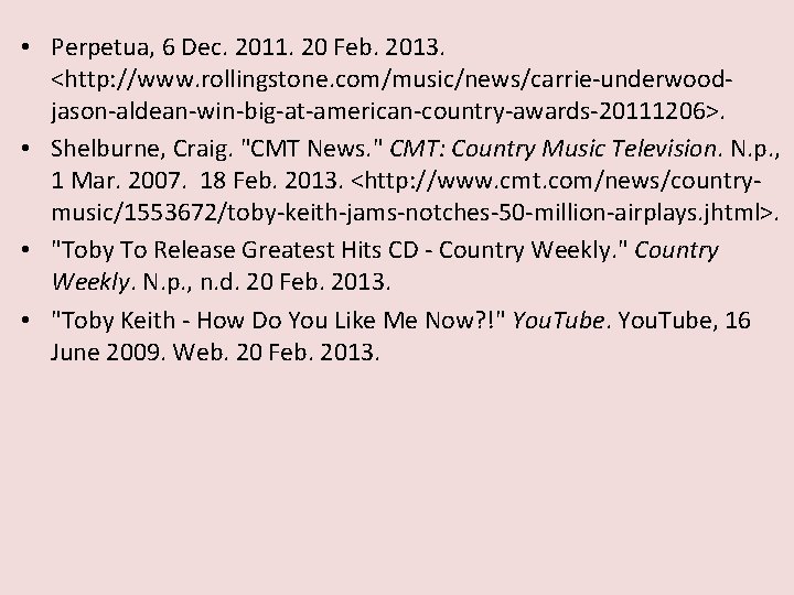  • Perpetua, 6 Dec. 2011. 20 Feb. 2013. <http: //www. rollingstone. com/music/news/carrie-underwoodjason-aldean-win-big-at-american-country-awards-20111206>. •