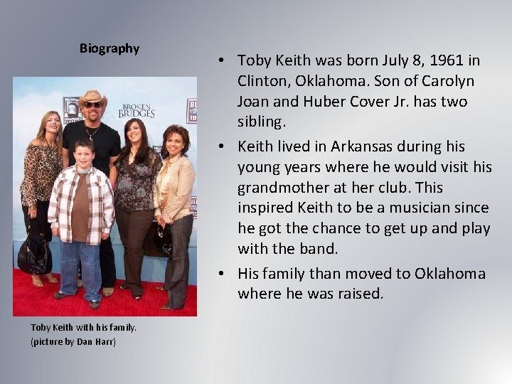 Biography Toby Keith with his family. (picture by Dan Harr) • Toby Keith was