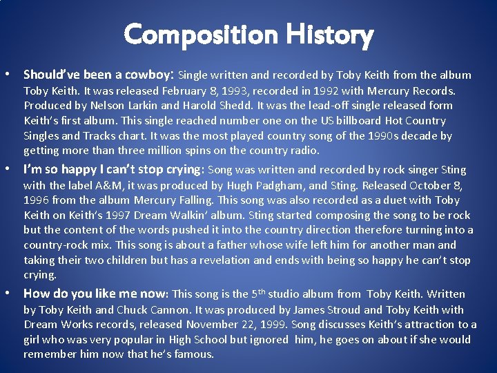 Composition History • Should’ve been a cowboy: Single written and recorded by Toby Keith