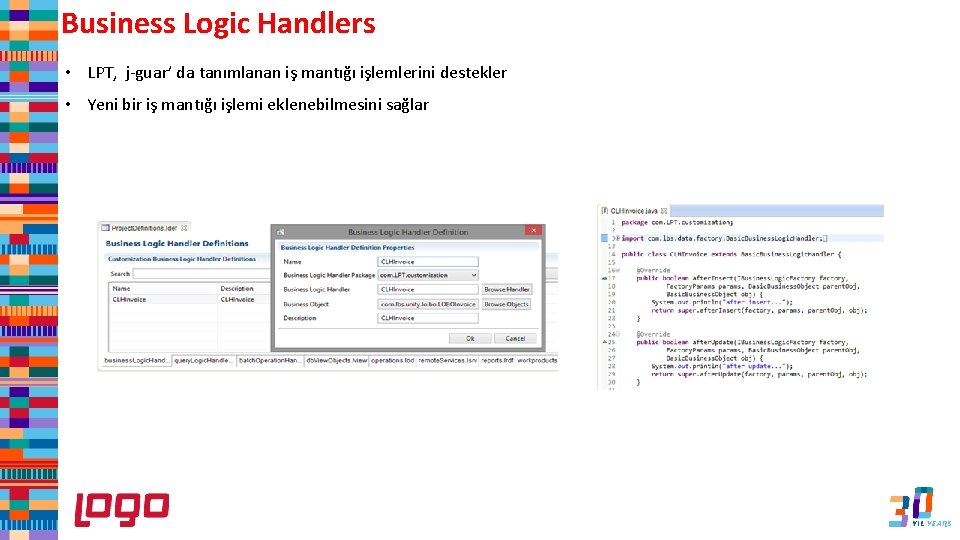 Business Logic Handlers • LPT, j-guar’ da tanımlanan iş mantığı işlemlerini destekler • Yeni