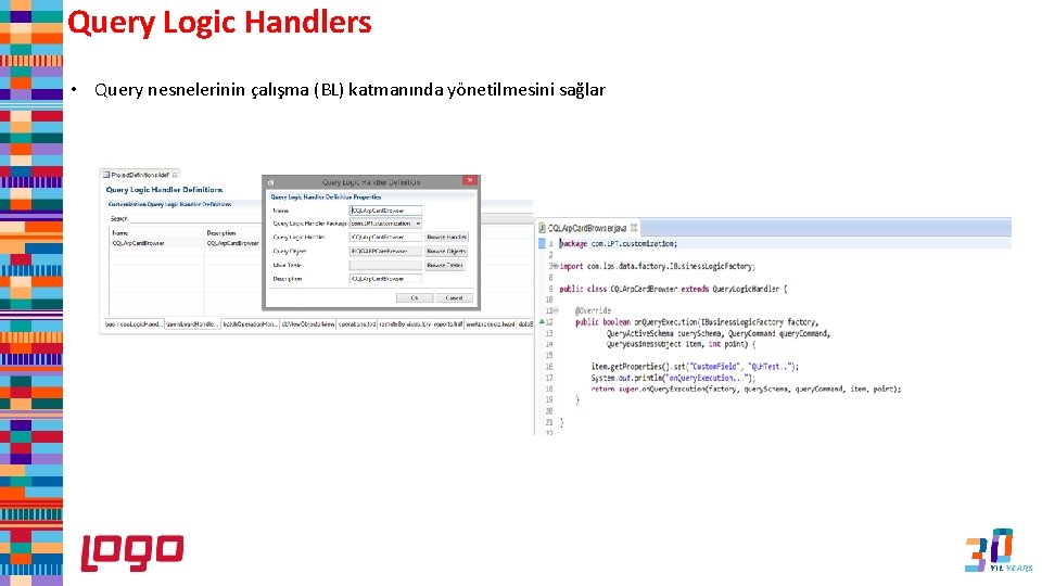 Query Logic Handlers • Query nesnelerinin çalışma (BL) katmanında yönetilmesini sağlar 