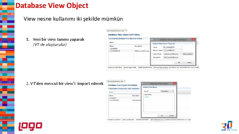 Database View Object View nesne kullanımı iki şekilde mümkün 1. Yeni bir view tanımı