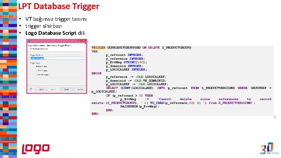 LPT Database Trigger • VT bağımsız trigger tanımı • trigger sihirbazı • Logo Database