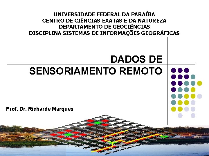 UNIVERSIDADE FEDERAL DA PARAÍBA CENTRO DE CIÊNCIAS EXATAS E DA NATUREZA DEPARTAMENTO DE GEOCIÊNCIAS