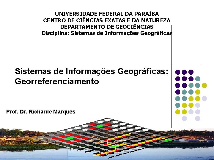 UNIVERSIDADE FEDERAL DA PARAÍBA CENTRO DE CIÊNCIAS EXATAS E DA NATUREZA DEPARTAMENTO DE GEOCIÊNCIAS