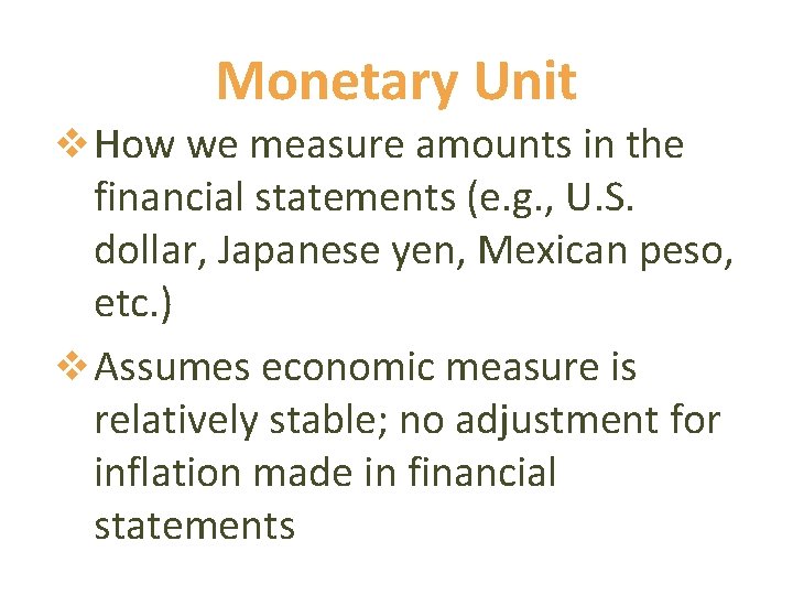 Monetary Unit v How we measure amounts in the financial statements (e. g. ,