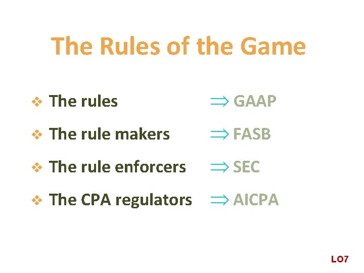 The Rules of the Game v The rules Þ GAAP v The rule makers