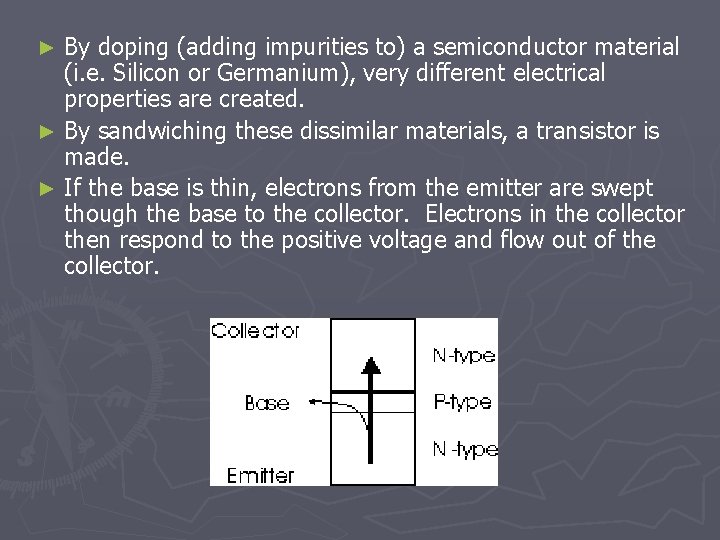 By doping (adding impurities to) a semiconductor material (i. e. Silicon or Germanium), very