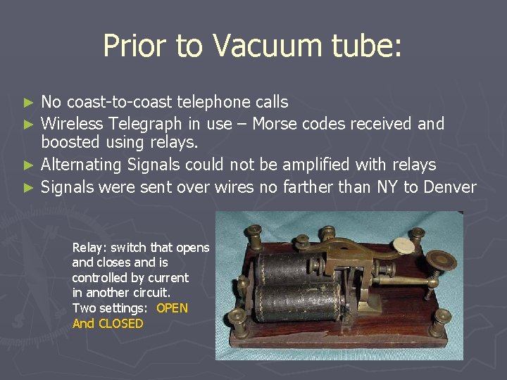 Prior to Vacuum tube: No coast-to-coast telephone calls ► Wireless Telegraph in use –