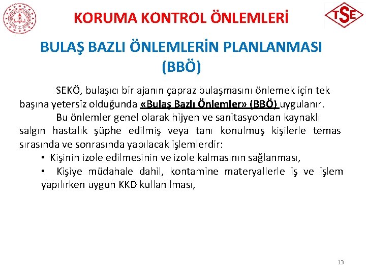 KORUMA KONTROL ÖNLEMLERİ BULAŞ BAZLI ÖNLEMLERİN PLANLANMASI (BBÖ) SEKÖ, bulaşıcı bir ajanın çapraz bulaşmasını