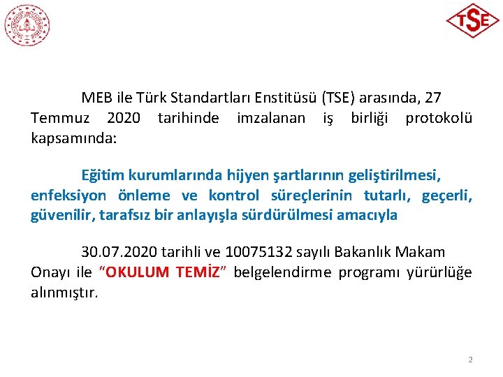 MEB ile Türk Standartları Enstitüsü (TSE) arasında, 27 Temmuz 2020 tarihinde imzalanan iş birliği