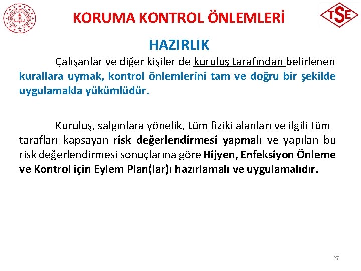 KORUMA KONTROL ÖNLEMLERİ HAZIRLIK Çalışanlar ve diğer kişiler de kuruluş tarafından belirlenen kurallara uymak,