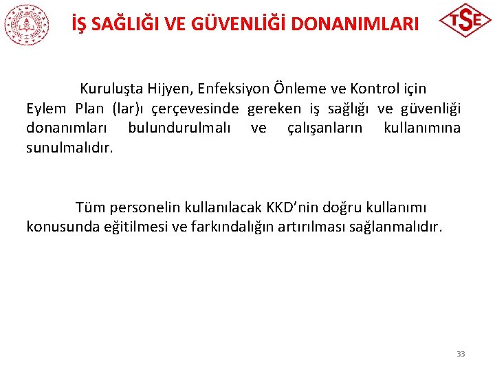 İŞ SAĞLIĞI VE GÜVENLİĞİ DONANIMLARI Kuruluşta Hijyen, Enfeksiyon Önleme ve Kontrol için Eylem Plan