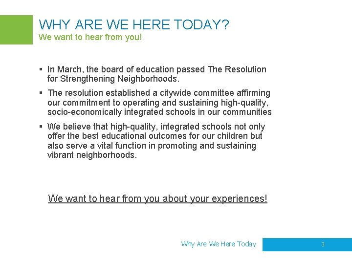 WHY ARE WE HERE TODAY? We want to hear from you! § In March,