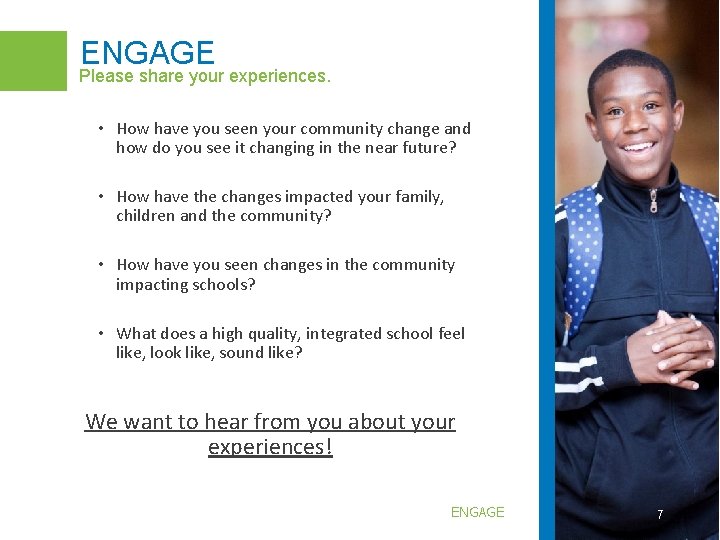 ENGAGE Please share your experiences. • How have you seen your community change and